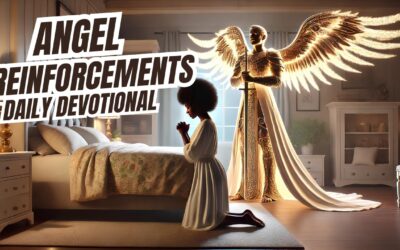 Angel Reinforcements | Our Father Cares | Daily Devotional