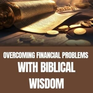 Overcoming Financial Problems with Biblical Wisdom- ebook