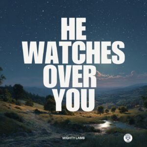 He Watches Over You